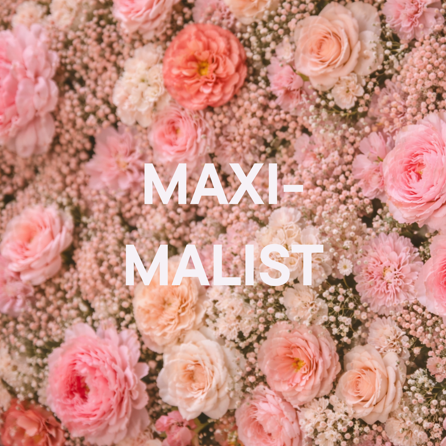 Maximalist